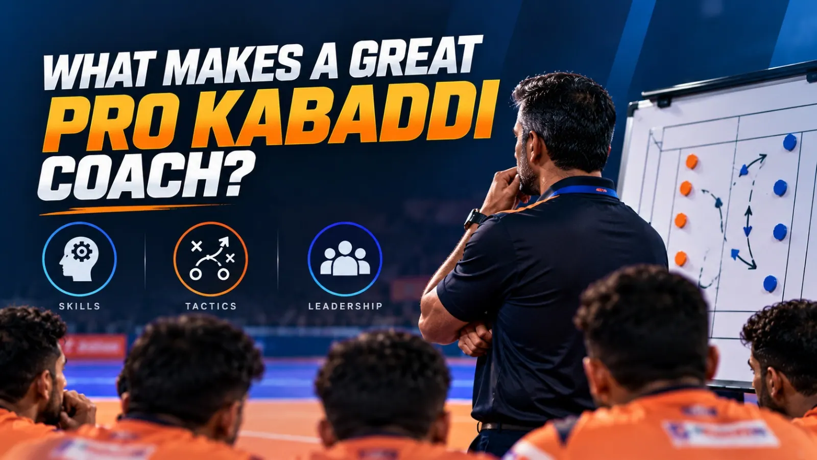 What Makes a Great Pro Kabaddi Coach? Skills, Tactics and Leadership